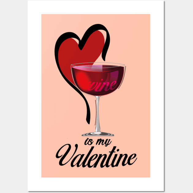 Wine is my valentine Wall Art by ArteriaMix